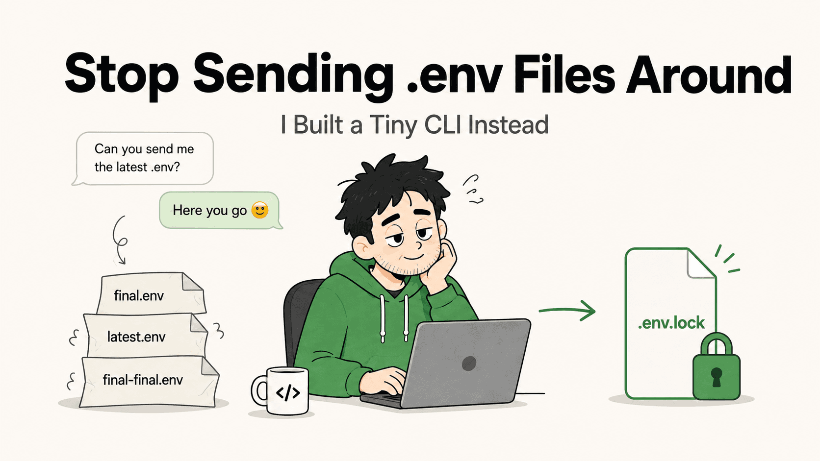 Stop Sending .env Files Around: I Built a Tiny CLI Instead